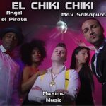 El Chiki Chiki Maximo Music, Max Salsapura, Angel El Pirata 