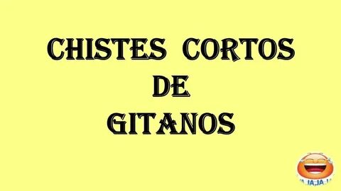 Chistes cortos muy graciosos - Chistes de gitanos. - YouTube