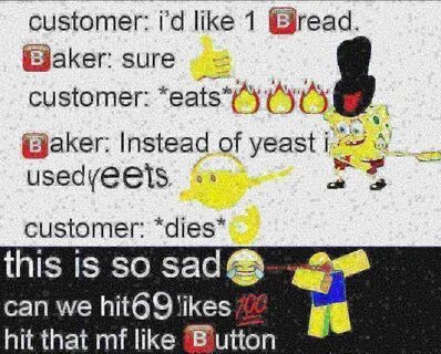 Bread This Is So Sad Know Your Meme