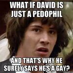 What if David is just a pedophil and that's why he surely sa