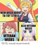 NEW WEEB ABOUT TO TRY 177013 ALSO VETERAN WEEBS VETERAN WEEB