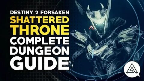 Destiny 2 Forsaken Shattered Throne Complete Dungeon Guide -