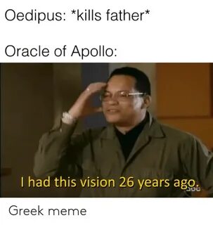 Oedipus Kills Father* Oracle of Apollo I Had This Vision 26 
