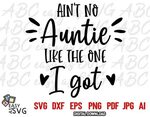 Ain't No Auntie Like the One I Got SVG Promoted to Auntie Et