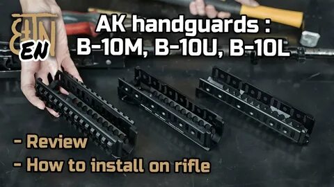 AK handguards (B-10M, B-10U, B-10L): review, how to install 