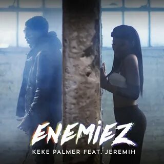 Keke Palmer - Enemiez (feat. Jeremih) - WOWone.ru - Новинки 