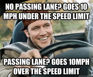 No passing lane? goes 10 mph under the speed limit passing l
