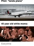 Pilot *Lands Plane* Express 40 Year Old White Moms Everytime