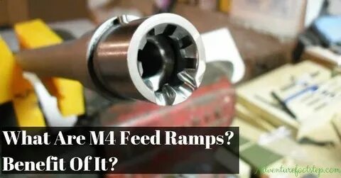 What Are M4 Feed Ramps and What Is The Benefit Of It?