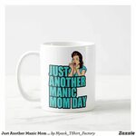 Just Another Manic Mom Day Coffee Mug Zazzle.com Mugs, Mom d
