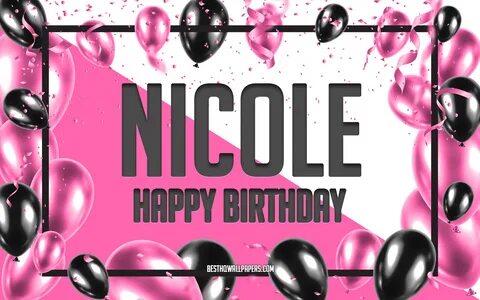 Скачать обои Happy Birthday Nicole, Birthday Balloons Backgr