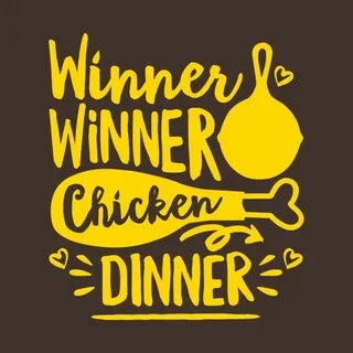 Winner Winner Chicken Dinner Images posted by Samantha Tremb