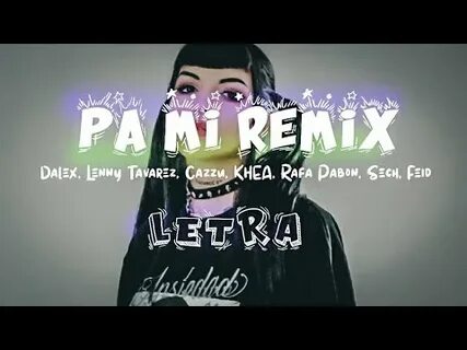Pa Mi Remix (Letra) - Dalex ft. Lenny Tavarez, Rafa Pabön, C