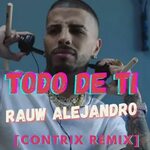 Rauw Alejandro - Todo De Ti Contrix Remix by Contrix\Dapol