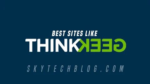Best Site like ThinkGeek 2022 Updated List SkyTechBlog