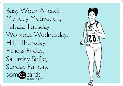 Busy Week Ahead:Monday Motivation,Tabata Tuesday,Workout Wed