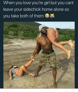 When You Love You're Girl but You Cant Leave Your Sidechick 