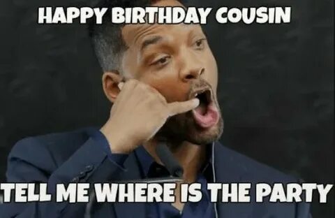 Happy Birthday Cousin Meme Happy birthday cousin, Funny happ