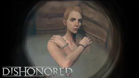 Dishonored - Callista Bathing - YouTube