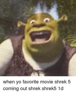 When Yo Favorite Movie Shrek 5 Coming Out Shrek Shrek5 1d Me