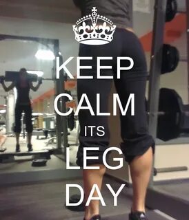 KEEP CALM ITS LEG DAY Legs day, Leg workout, Leg day workout