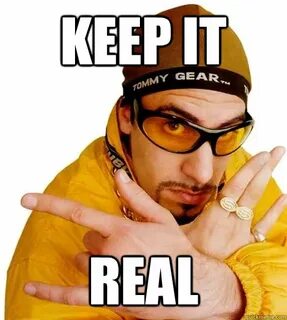 KEEP IT REAL - Ali G - quickmeme