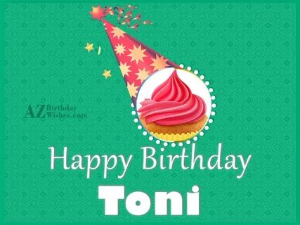 Happy Birthday Toni - AZBirthdayWishes.com