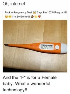 Oh Internet Took a Pregnancy Test Says I'm 102% Pregnant! S 