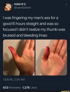 I was fingering my man’s ass for a good 6 hours straight and