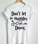Harry Potter Quotes T Shirts Dont Let The Muggles Shirt On S