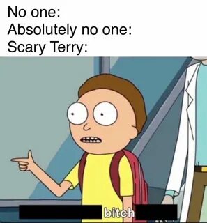 Scary Terry be like