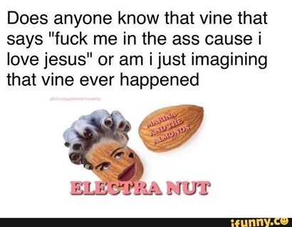 Does anyone know that vine that says "fuck me in the ass cau