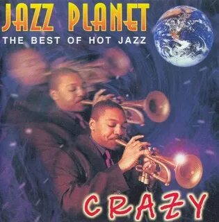 Crazy Jazz Planet - The Best Of Hot Jazz (1999) (320 kbps) -