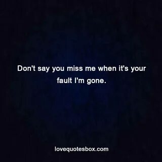 Miss Me When Im Gone Quotes. QuotesGram