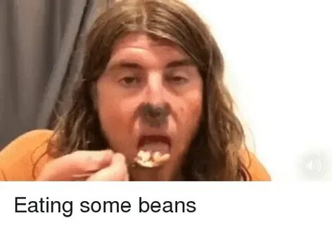 Eating Some Beans Eating Meme on SIZZLE