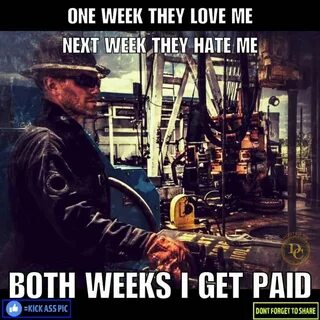 Both weeks I get paid. Oilfield humor, Oilfield man, Oilfiel