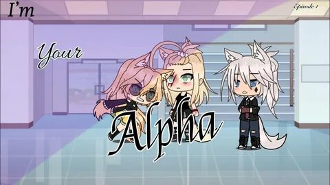 I’m Your Alpha Gacha Life Lesbian Love Story Ep.1 - YouTube