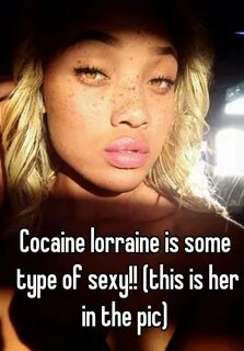Cocaine lorraine is some type of sexy!! (this is her in the 
