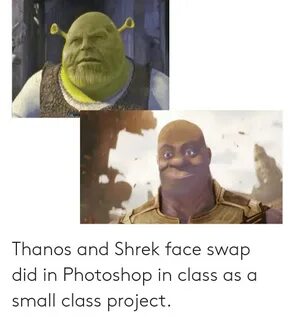 Thanos and Shrek Face Swap Did in Photoshop in Class as a Sm