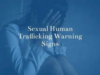 Warning Signs of Sexual Human Trafficking The Dunken Law Fir