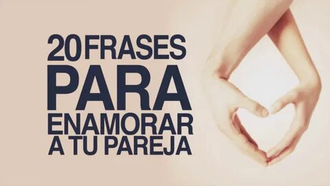 20 Frases para ENAMORAR a tu pareja - YouTube