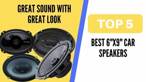 The Best 6 x 9 Inch Car Speakers 2020 Best Car Speakers Revi