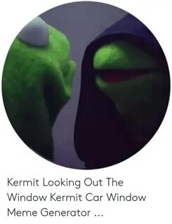 🐣 25+ Best Memes About Kermit Looking Out the Window Kermit 