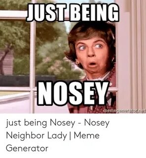 JUSTBEING NOSEY Meme Just Being Nosey - Nosey Neighbor Lady 