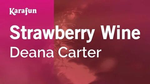 Strawberry Wine - Deana Carter Karaoke Version KaraFun - You