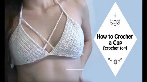 How to Crochet a Cup (Crochet Top) - YouTube
