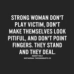 strong woman don't play victim, don't make themselves look p