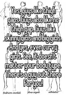 Yes, guys like thigh gaps. Guys also like no thigh gap. Guys