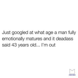 What age does a man fully emotionally matures What age does 