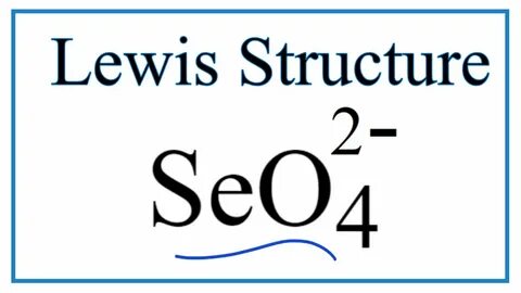 How to Draw the Lewis Dot Structure for SeO4 2- : Selenate i